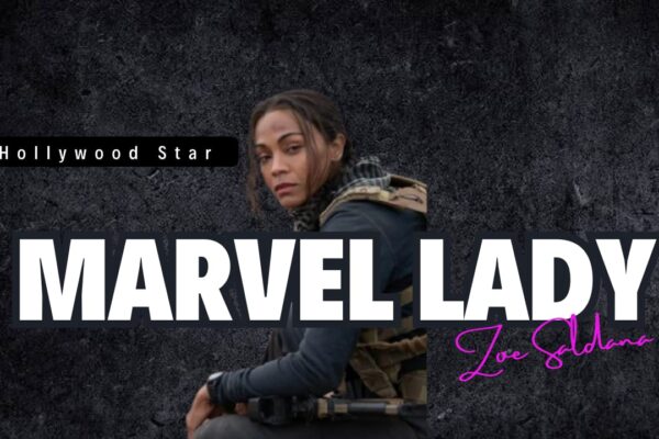 Zoe Saldana: Marvel’s Leading Lady & Hollywood Star