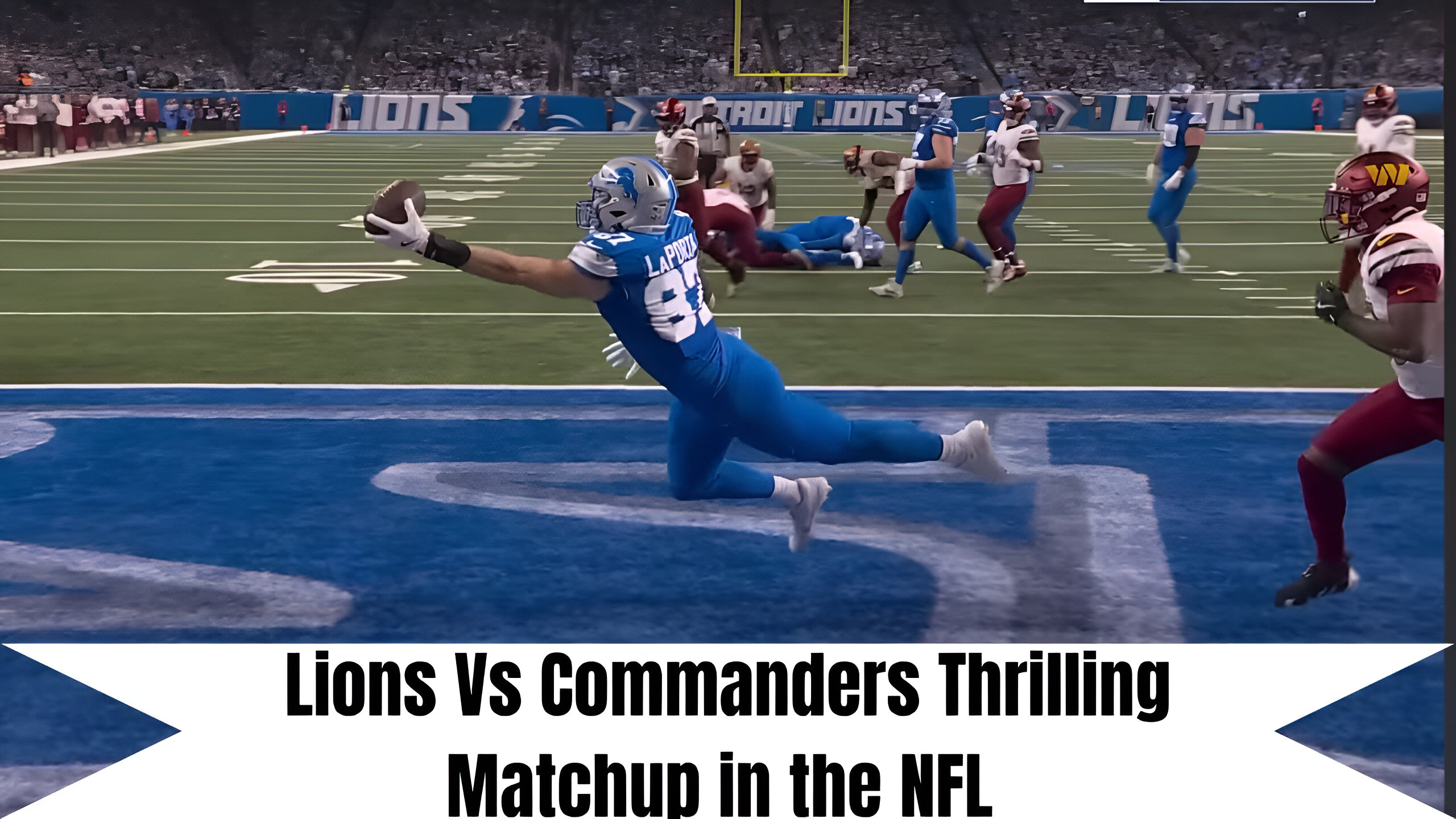 Lions vs Commanders A Thrilling Matchup in the NFL